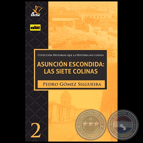 ASUNCIÓN ESCONDIDA: LAS SIETE COLINAS - Autor: PEDRO GÓMEZ SILGUEIRA - Año 2020